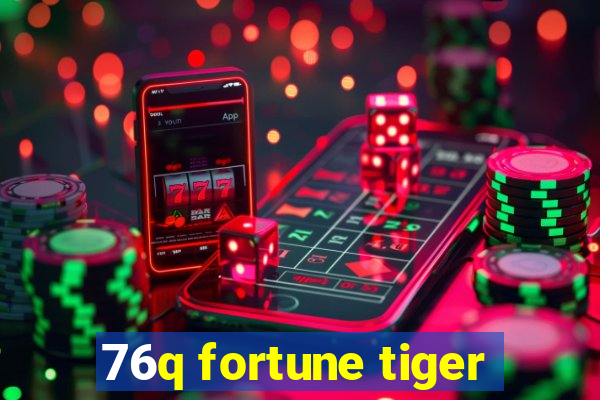 76q fortune tiger